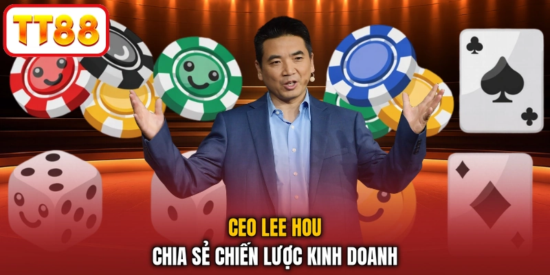 CEO Lee Hou chia sẻ chiến lược kinh doanh