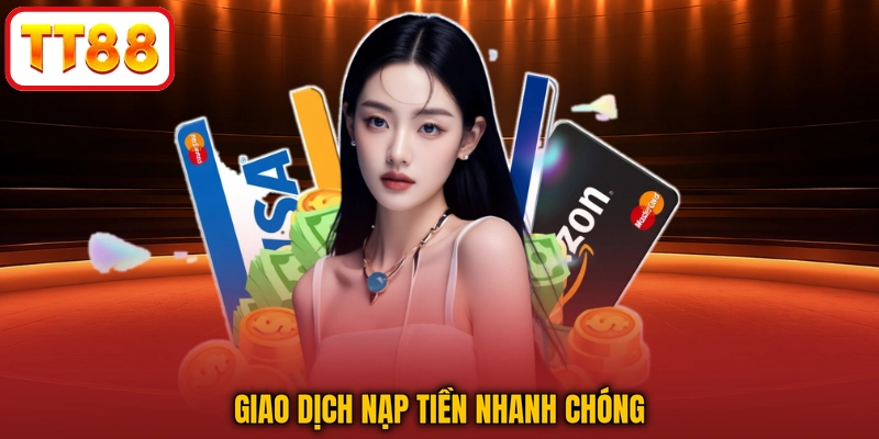 Giao dịch nạp tiền nhanh chóng