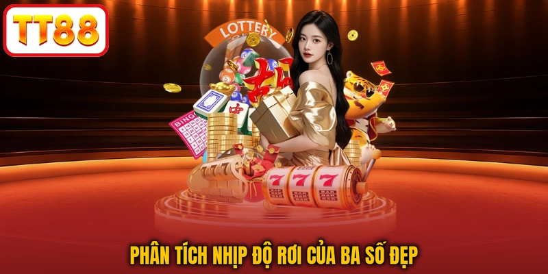Phân tích nhịp độ rơi của ba số đẹp