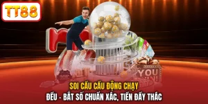 Soi Cầu Cầu Động Chạy Đều - Bắt Số Chuẩn Xác, Tiền Đầy Thác